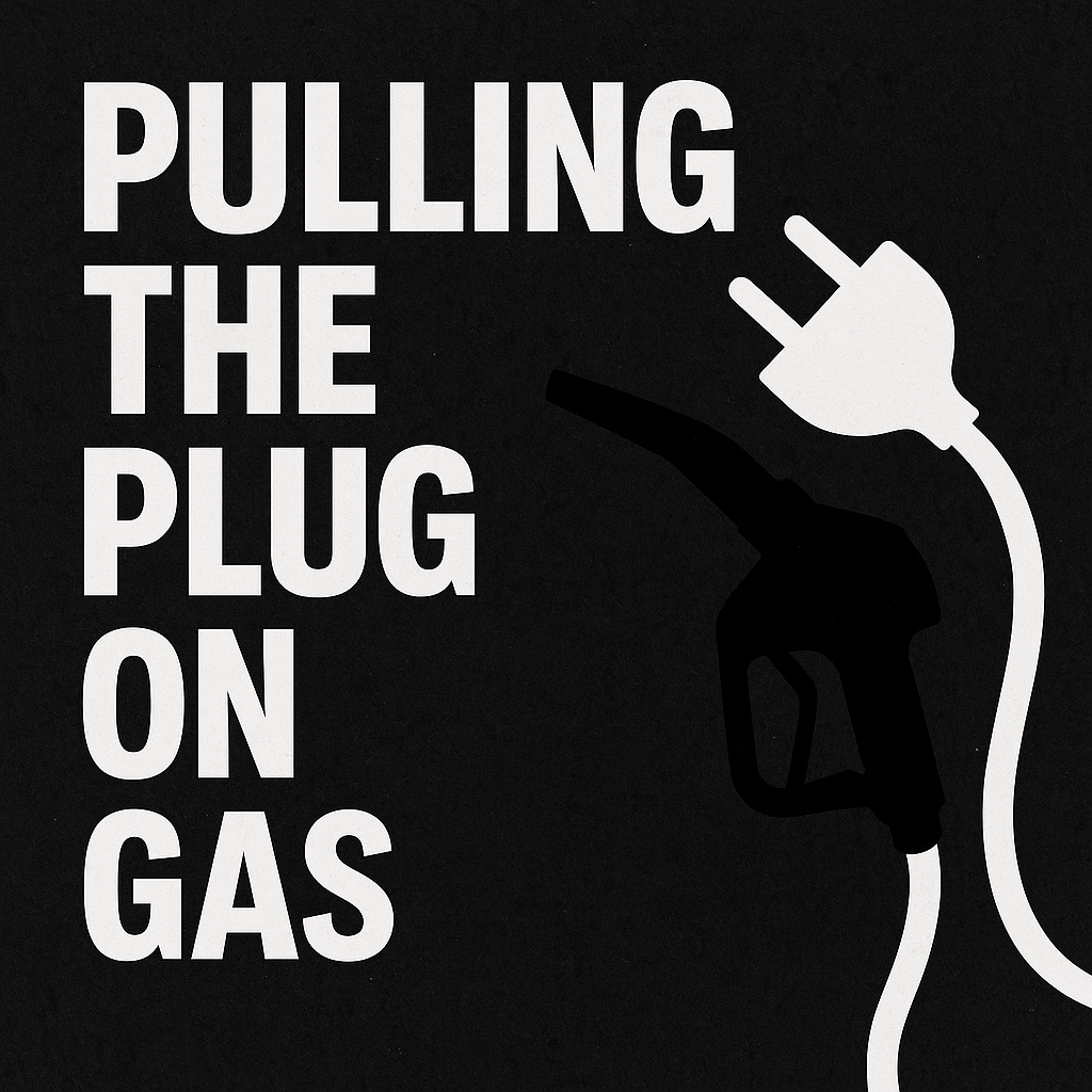A bold graphic titled “Pulling the Plug on Gas” with visual elements of a gas nozzle unplugging and a modern EV in the background